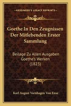 Goethe in Den Zeugnissen Der Mitlebenden