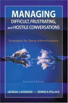 Paperback Managing Difficult, Frustrating, and Hostile Conversations: Strategies for Savvy Administrators Book