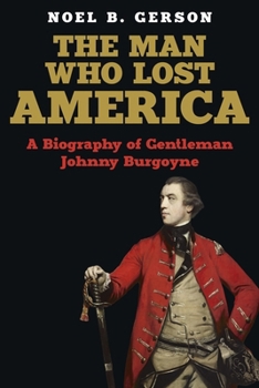 Paperback The Man Who Lost America: A Biography of Gentleman Johnny Burgoyne Book