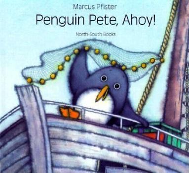 Penguin Pete, Ahoy! - Book  of the Penguin Pete