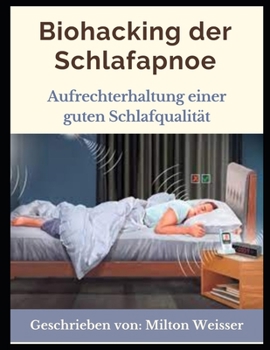 Paperback Biohacking der Schlafapnoe: Aufrechterhaltung einer guten Schlafqualit?t [German] Book