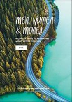 Men, Women, & Money: A Couples' Guide to Navigating Money Better, Together