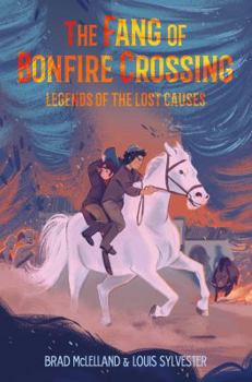 Hardcover The Fang of Bonfire Crossing: Legends of the Lost Causes Book