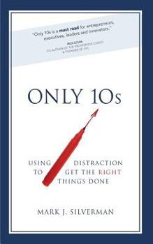 Paperback Only 10s: Using Distraction to Get the Right Things Done Book