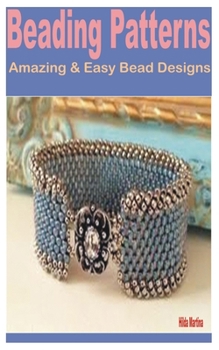 Paperback Beading Patterns: Amazing & Easy Bead Designs Book