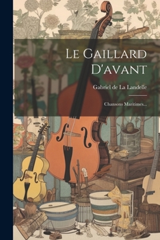 Paperback Le Gaillard D'avant: Chansons Maritimes... [French] Book