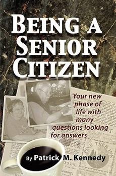 Paperback Being a Senior Citizen: Your New Phase of Life with Many Questions Looking for Answers Book