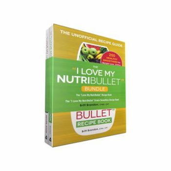 Paperback The I Love My Nutribullet Bundle: The I Love My Nutribullet Recipe Book; The I Love My Nutribullet Green Smoothies Recipe Book