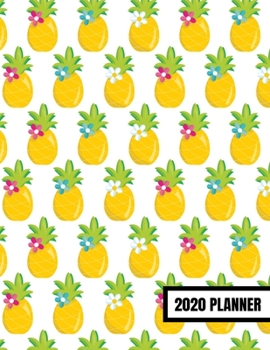 Paperback 2020 Planner: January 2020 - December 2020, Weekly Calendar Agenda And Daily Schedule For Busy Mom Women Girls - Cute Pineapple Frui Book