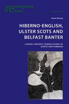 Paperback Hiberno-English, Ulster Scots and Belfast Banter: Ciaran Carson's Translations of Dante and Rimbaud Book