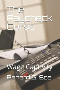 Paperback The Paycheck Curse: Wage Captivity Book