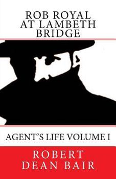 Paperback Rob Royal At Lambeth Bridge: Agent's Life Book