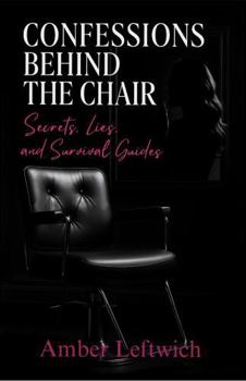 Paperback Confessions Behind the Chair: Secrets, Lies and Survival Guides Book