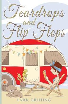 Paperback Teardrops and Flip Flops: A Laugh Out Loud Romantic Comedy about a Traveling Widow, Her Rescue Dog, and the Men Who Want to Court Them. Book