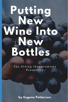 Paperback Putting New Wine Into New Bottles: How to Receive New Testament Giving Book