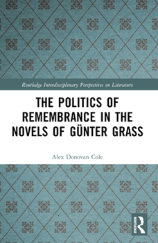 Paperback The Politics of Remembrance in the Novels of Günter Grass Book