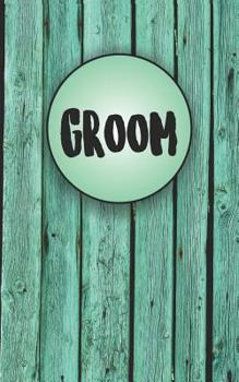 Paperback Groom: Notebook for the Groom to Use to Help Organize and Plan the Wedding. Turquoise Painted Wood Rustic Themed Notebook. Book