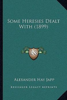 Paperback Some Heresies Dealt With (1899) Book