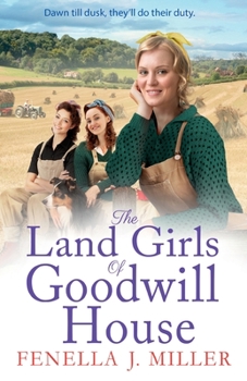 The Land Girls of Goodwill House - Book #4 of the Goodwill House