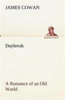 Paperback Daybreak; a Romance of an Old World Book