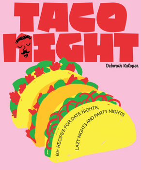 Hardcover Taco Night: 60+ Recipes for Date Nights, Lazy Nights and Party Nights Book