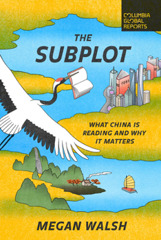 The Subplot: What China Is Reading and Why It Matters - Book  of the Columbia Global Reports