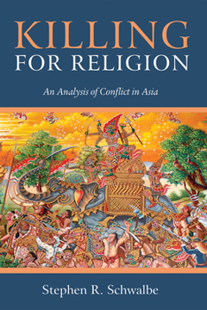 Paperback Killing for Religion: An Analysis of Conflict in Asia Book