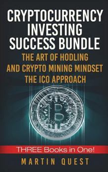 Paperback Cryptocurrency Investing Success: Your Guide to Maximizing the Investing Potential of Bitcoin, Ethereum, Altcoins and Other Cryptocurrencies Book