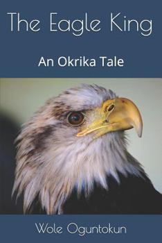 Paperback The Eagle King: An Okrika Tale Book