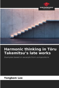 Harmonic thinking in Toru Takemitsu's late works
