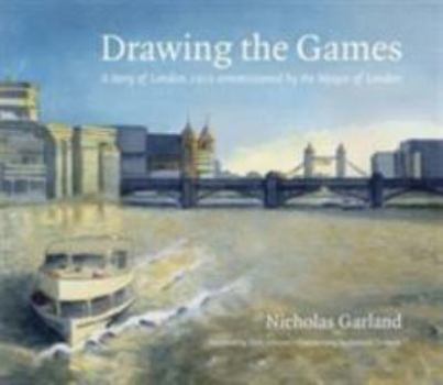 Hardcover Drawing the Games: A Story of London 2012 Commissioned by the Mayor of London Book