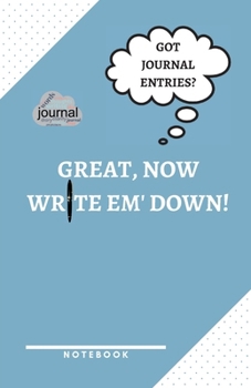 Paperback Got Journal Entries? Great, Now Write Em' down! a Notebook to Help You Remember the Important Stuff! : Journal Notebook Wide Ruled Lined Notebook for College Students, Young Adults, Professionals and Anyone Who Enjoys Journaling. 5.5 X 8.5 200 Pages Paper Book