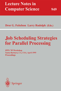 Paperback Job Scheduling Strategies for Parallel Processing: Ipps '95 Workshop, Santa Barbara, Ca, Usa, April 25, 1995. Proceedings Book