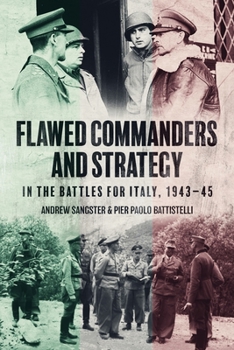 Hardcover Flawed Commanders and Strategy in the Battles for Italy, 1943-45 Book