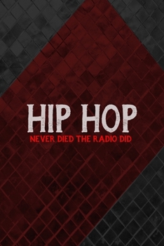 Paperback Hip Hop Never Died The Radio Did: All Purpose 6x9 Blank Lined Notebook Journal Way Better Than A Card Trendy Unique Gift Gray and Red Texture Hip Hop Book