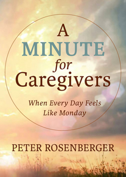 Hardcover A Minute for Caregivers: When Everyday Feels Like Monday Book