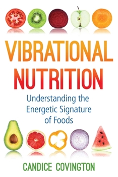 Paperback Vibrational Nutrition: Understanding the Energetic Signature of Foods Book