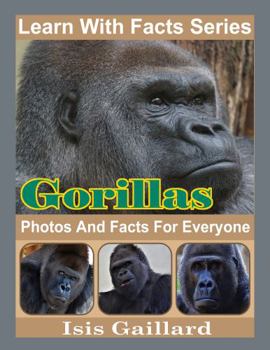 Paperback Gorillas Photos and Facts for Everyone: Animals in Nature (Learn With Facts Series) Book