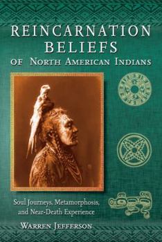 Paperback Reincarnation Beliefs of North American Indians: Soul Journeys, Metamorphoses and Near-Death Experiences Book
