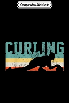 Composition Notebook: Curling this is how I roll funny vintage retro  Journal/Notebook Blank Lined Ruled 6x9 100 Pages