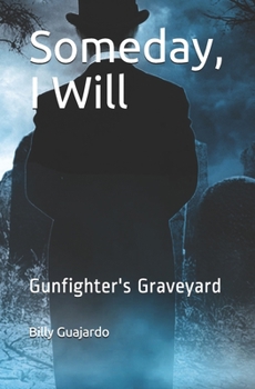 Paperback Someday, I Will: Gunfighter's Graveyard Book