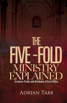 The Five-Fold Ministry Explained: Scripture Truths and Attributes of Each Office