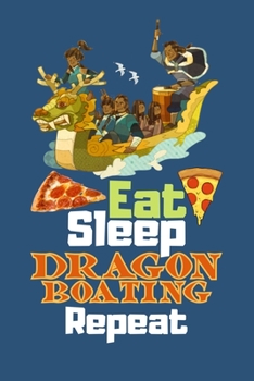 Eat Sleep Dragon Boating Repeat: Funny Dragon Boating Journal, Blank Lined Dragon Boating Lovers Notebook / Journal