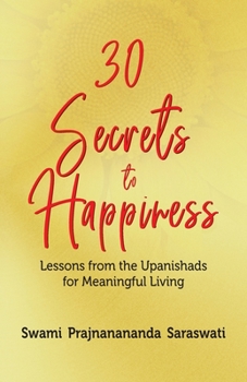 Paperback 30 Secrets to Happiness: Lessons from the Upanishads for Meaningful Living Book