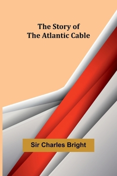 Paperback The Story of the Atlantic Cable Book