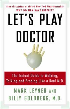 Paperback Let's Play Doctor: The Instant Guide to Walking, Talking, and Probing Like a Real M.D. Book