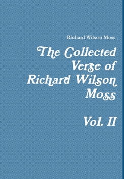 Hardcover The Collected Verse of Richard Wilson Moss Vol. II Book