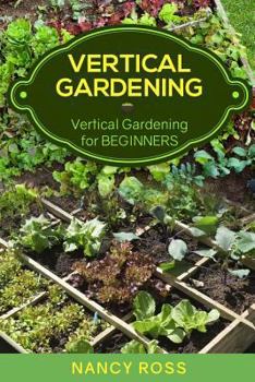 Paperback Vertical Gardening: Vertical Gardening for Beginners Book
