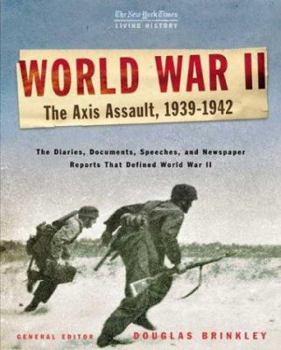 The New York Times Living History: World War II: Volume 1: The Axis Assault, 1939-1942