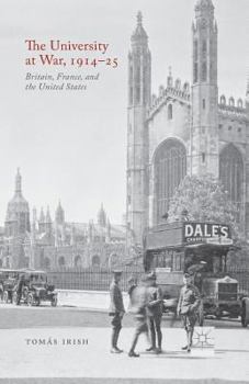 Paperback The University at War, 1914-25: Britain, France, and the United States Book